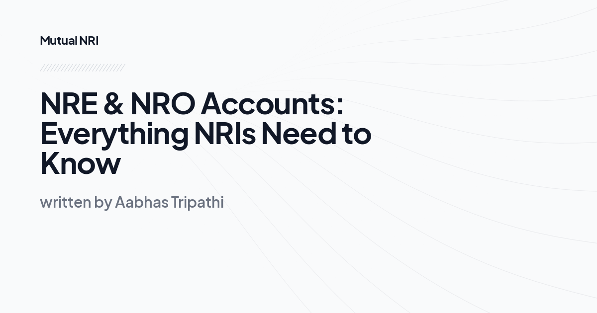 NRE & NRO Accounts: Everything NRIs Need to Know
