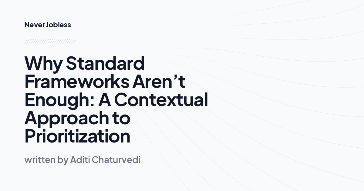 Why Standard Frameworks Aren’t Enough: A Contextual Approach to Prioritization