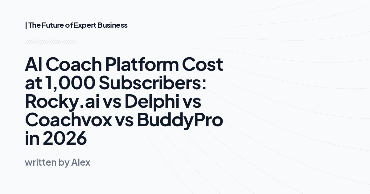 AI Coach Platform Cost at 1,000 Subscribers: Rocky.ai vs Delphi vs Coachvox vs BuddyPro in 2026