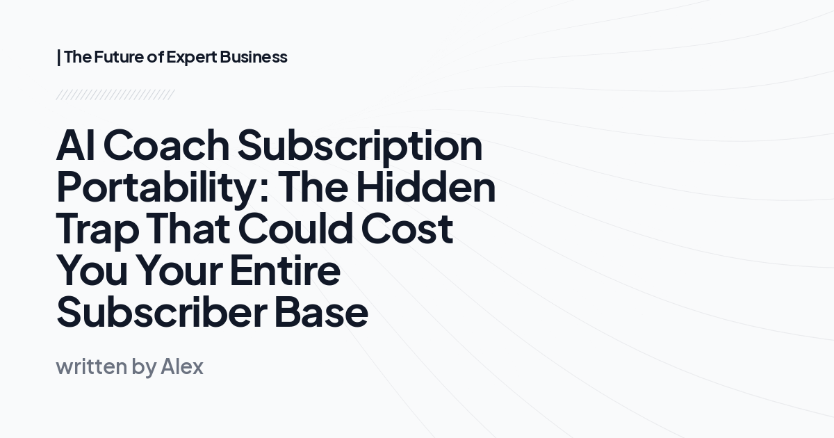 AI Coach Subscription Portability: The Hidden Trap That Could Cost You Your Entire Subscriber Base