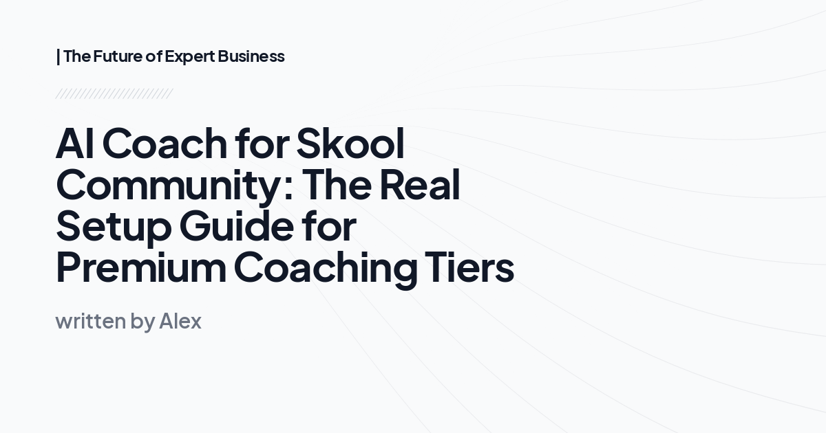 AI Coach for Skool Community: The Real Setup Guide for Premium Coaching Tiers