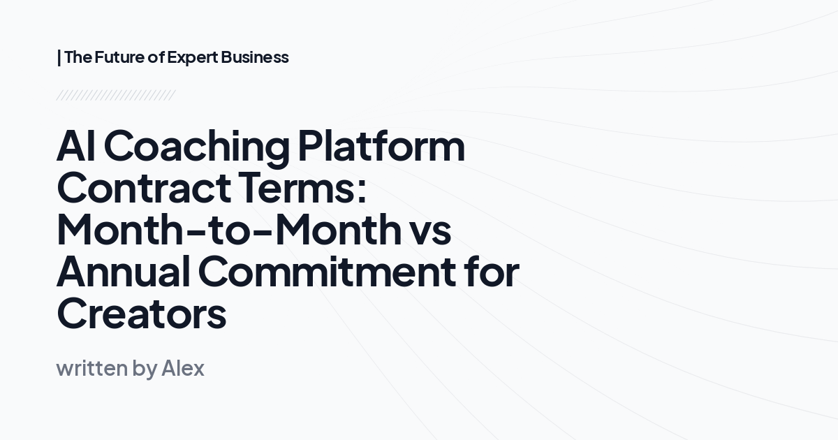 AI Coaching Platform Contract Terms: Month-to-Month vs Annual Commitment for Creators