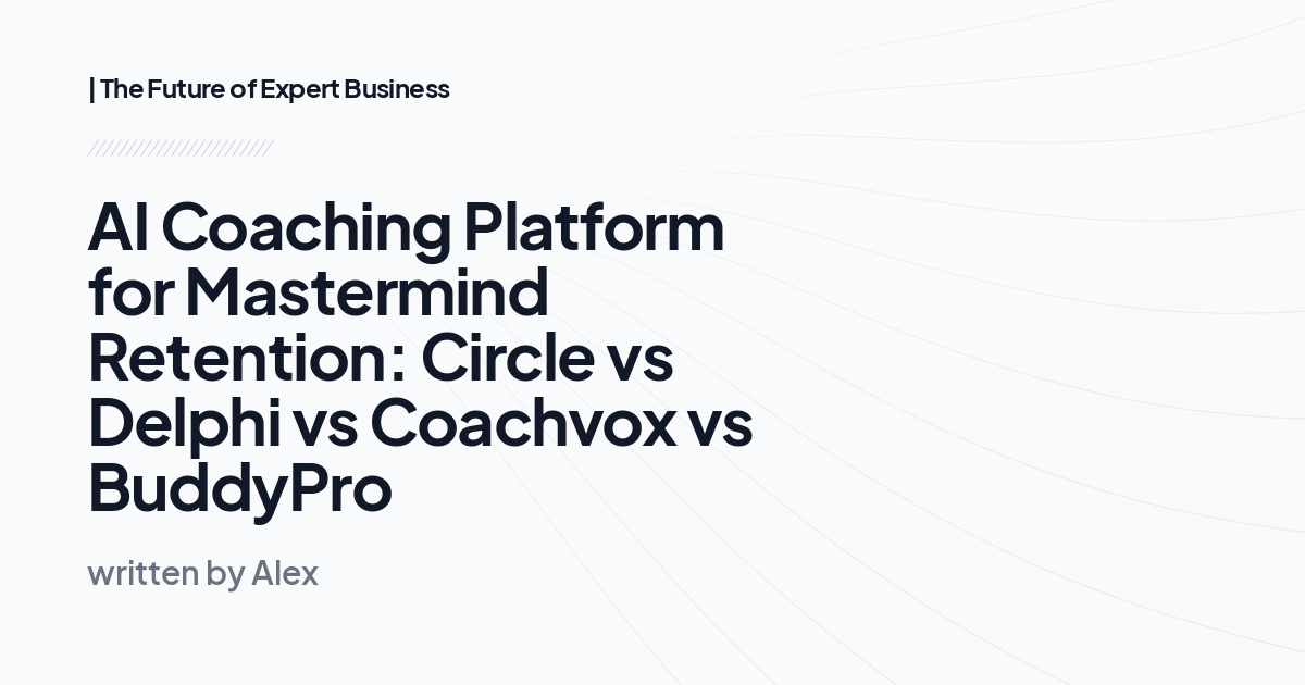 AI Coaching Platform for Mastermind Retention: Circle vs Delphi vs Coachvox vs BuddyPro