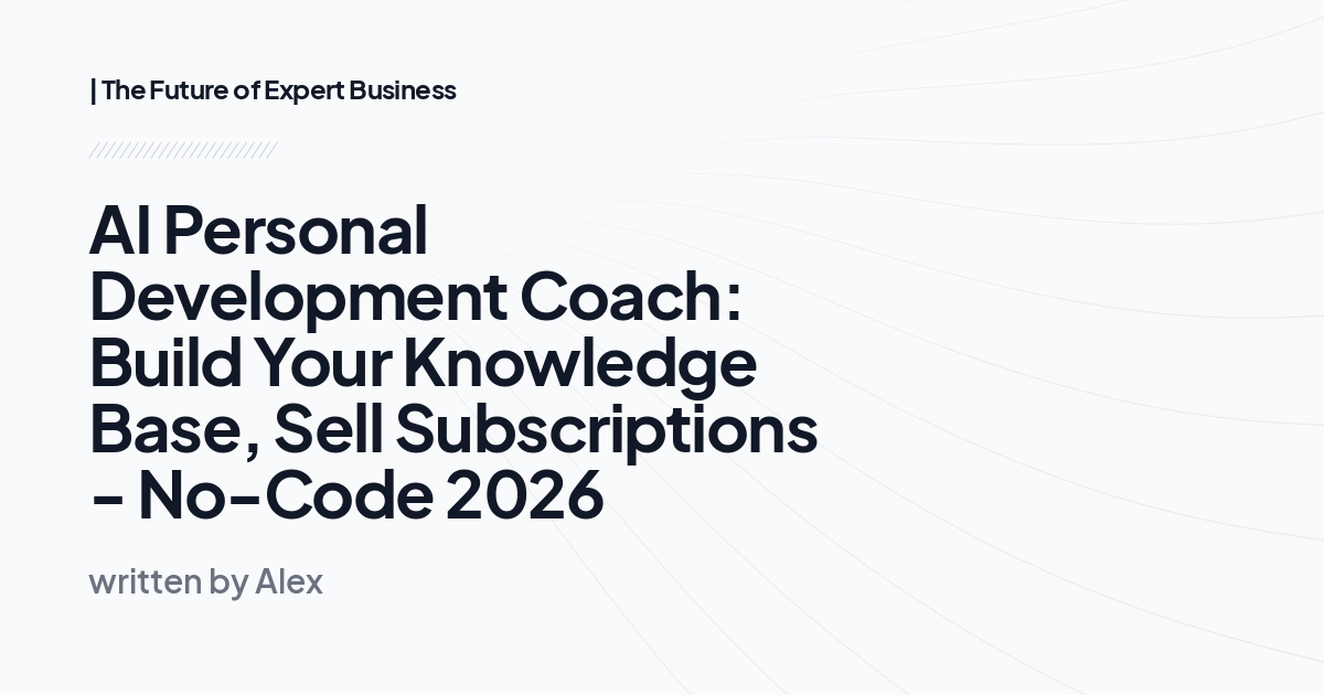 AI Personal Development Coach: Build Your Knowledge Base, Sell Subscriptions - No-Code 2026