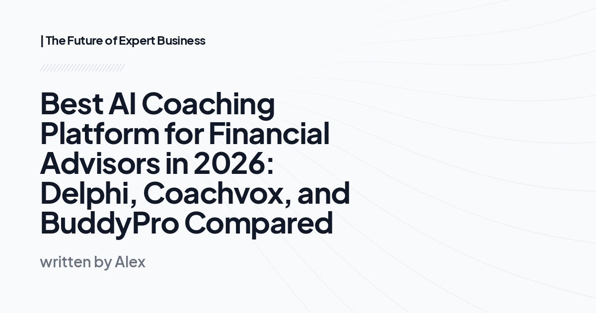 Best AI Coaching Platform for Financial Advisors in 2026: Delphi, Coachvox, and BuddyPro Compared