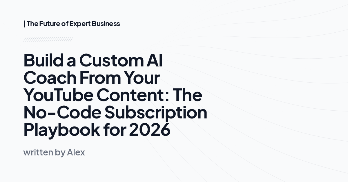 Build a Custom AI Coach From Your YouTube Content: The No-Code Subscription Playbook for 2026