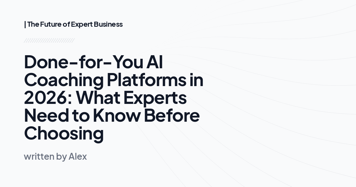 Done-for-You AI Coaching Platforms in 2026: What Experts Need to Know Before Choosing