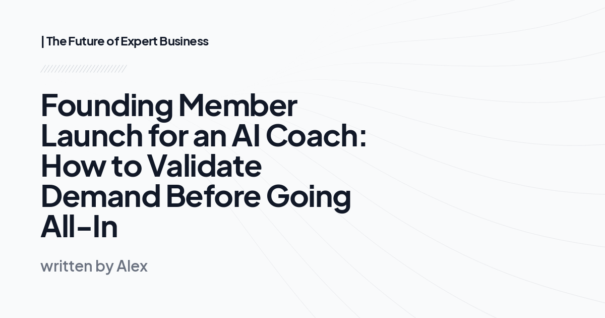 Founding Member Launch for an AI Coach: How to Validate Demand Before Going All-In