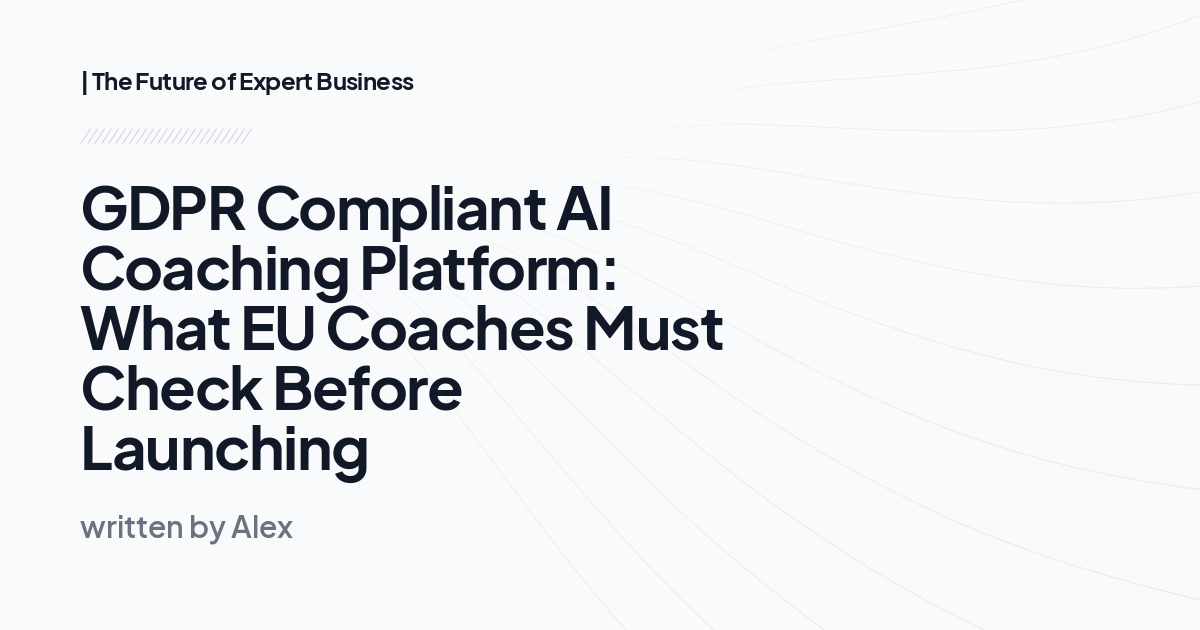 GDPR Compliant AI Coaching Platform: What EU Coaches Must Check Before Launching