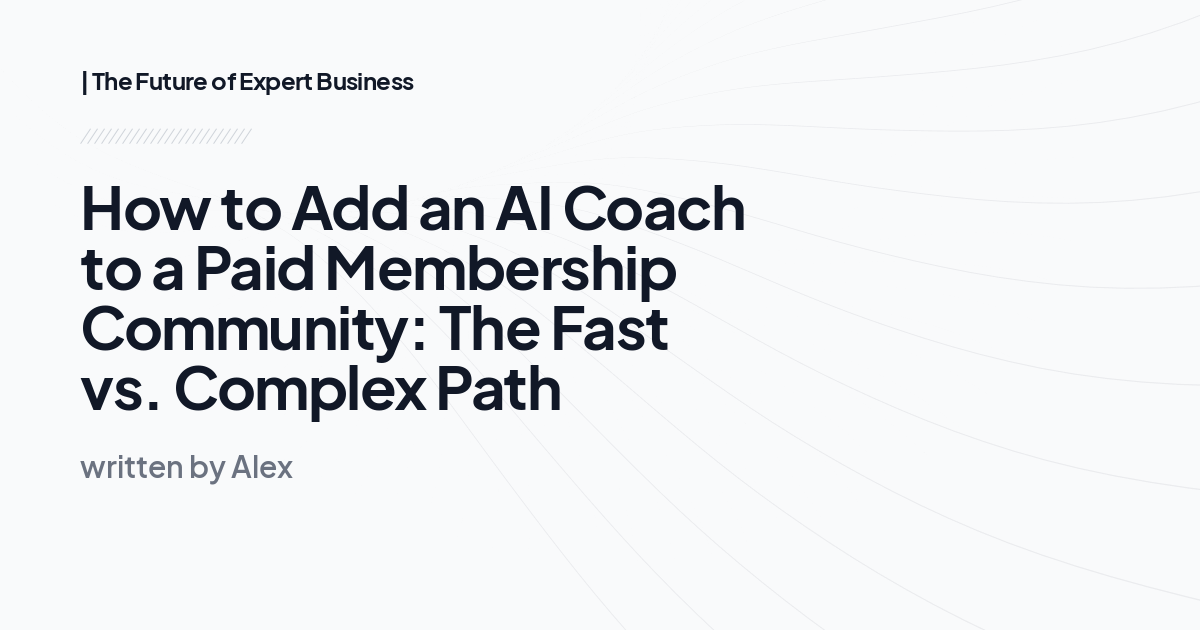 How to Add an AI Coach to a Paid Membership Community: The Fast vs. Complex Path