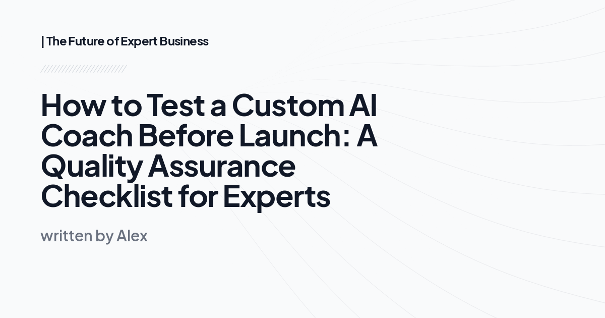 How to Test a Custom AI Coach Before Launch: A Quality Assurance Checklist for Experts