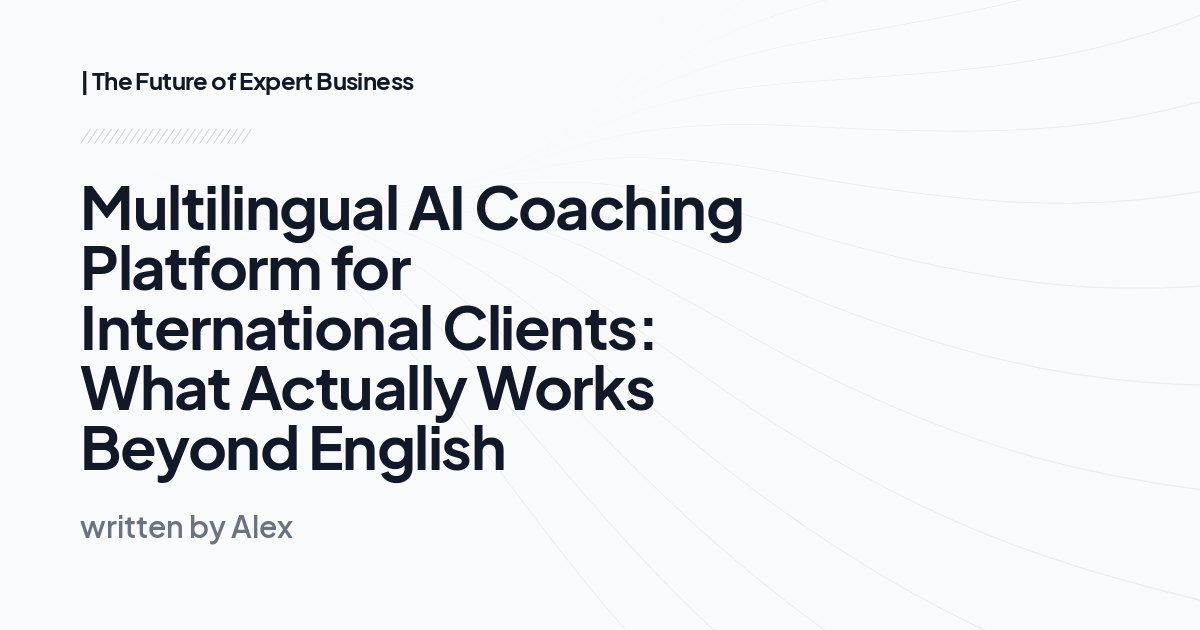 Multilingual AI Coaching Platform for International Clients: What Actually Works Beyond English