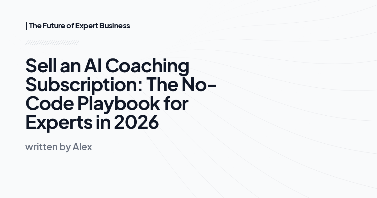 Sell an AI Coaching Subscription: The No-Code Playbook for Experts in 2026
