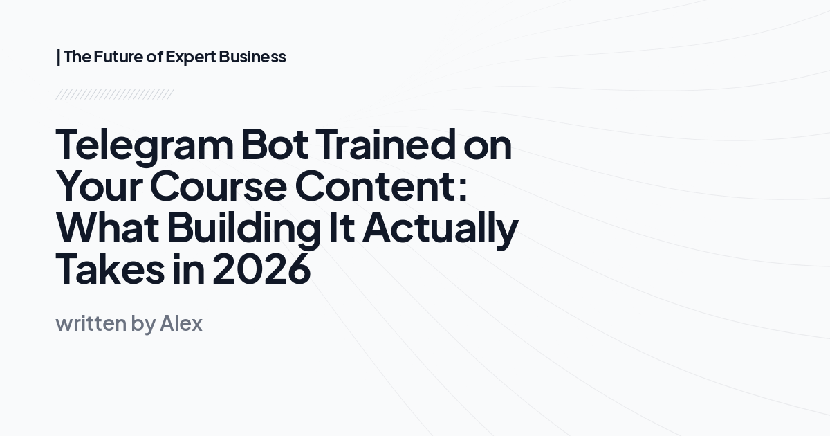 Telegram Bot Trained on Your Course Content: What Building It Actually Takes in 2026