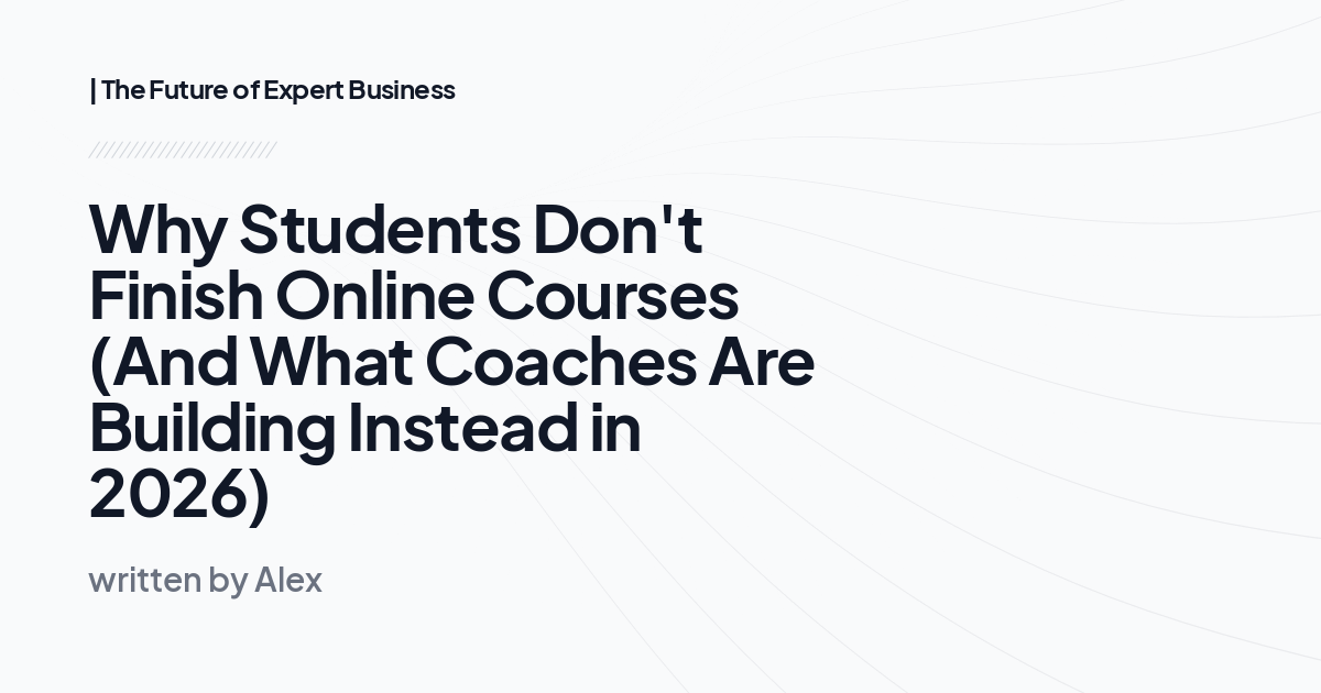 Why Students Don't Finish Online Courses (And What Coaches Are Building Instead in 2026)