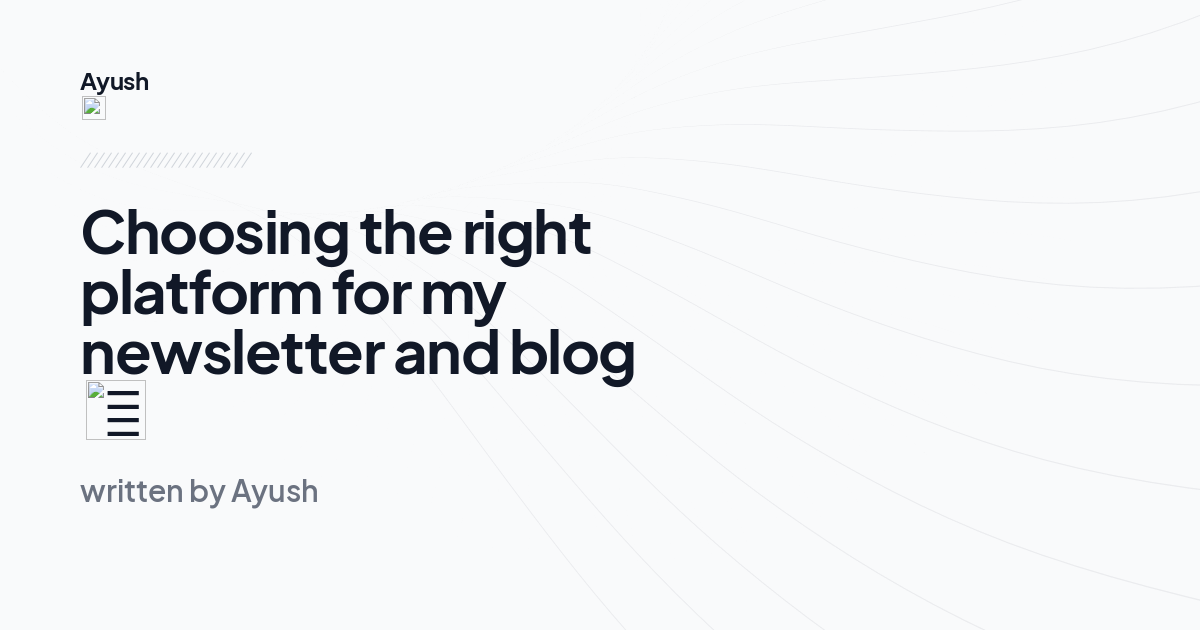 Choosing the right platform for my newsletter and blog✍