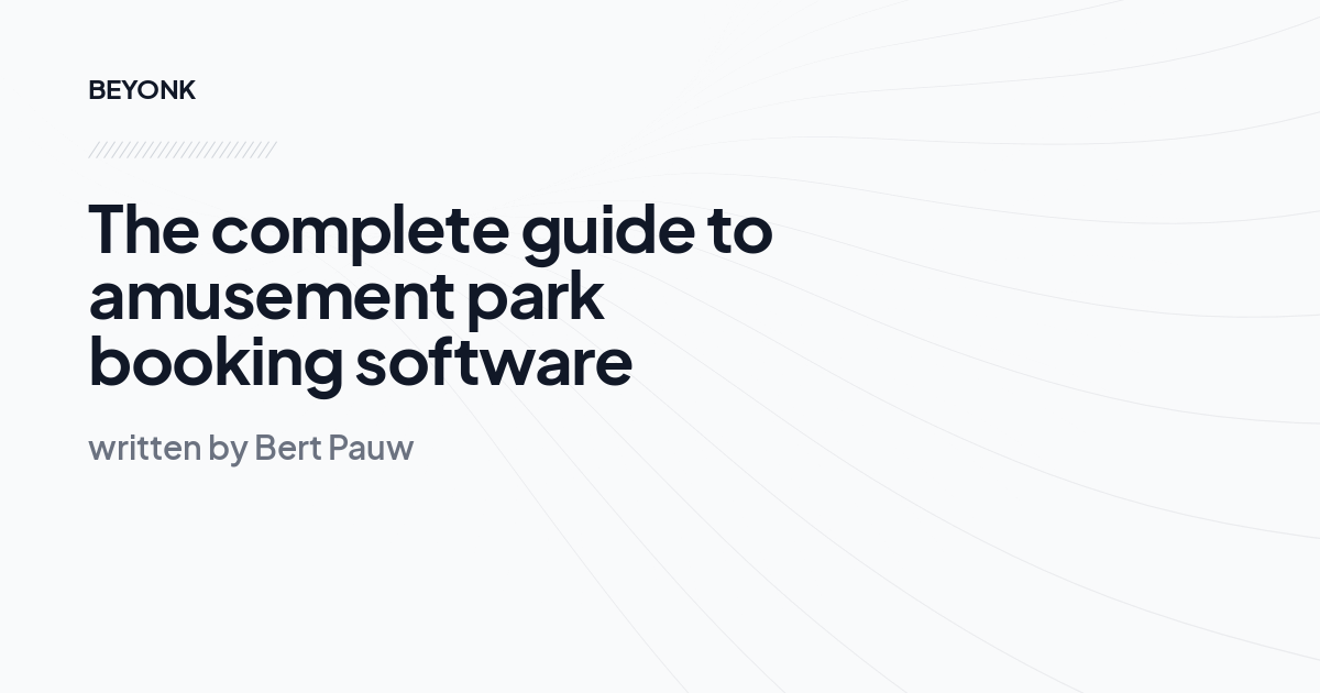 The complete guide to amusement park booking software