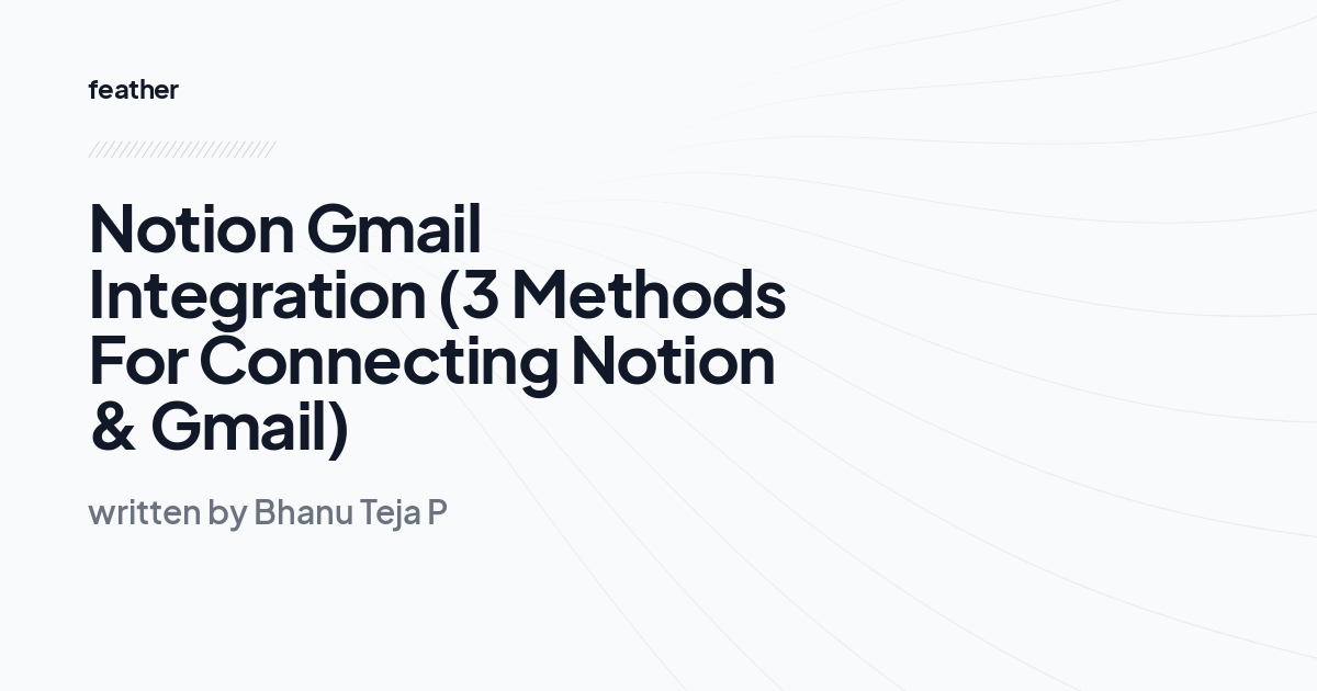 Notion Gmail Integration (3 Methods For Connecting Notion & Gmail)