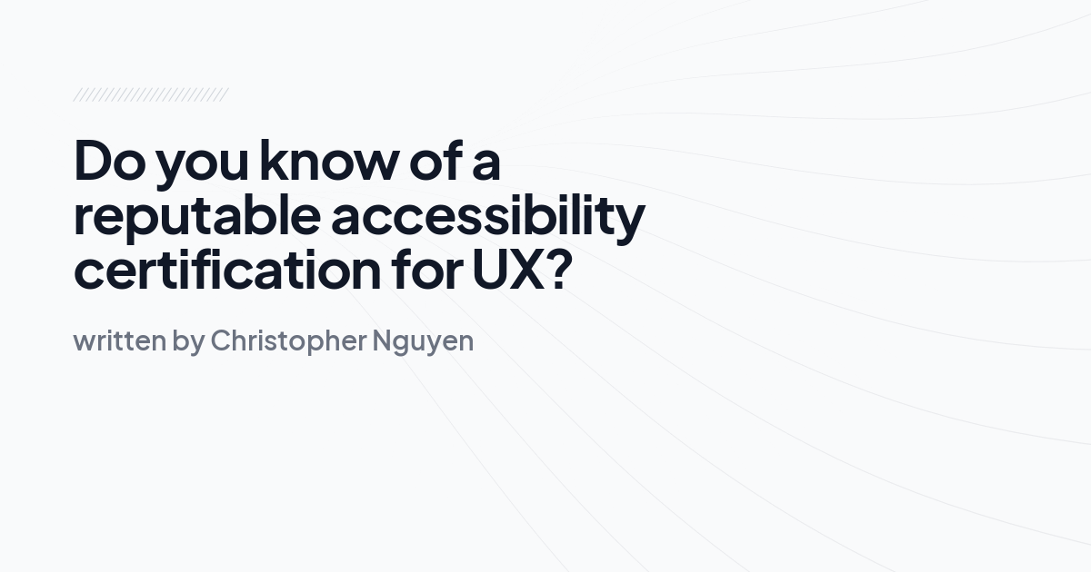 Do you know of a reputable accessibility certification for UX?