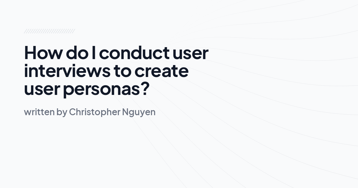 How do I conduct user interviews to create user personas?