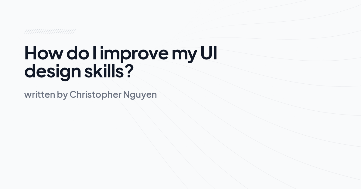 How do I improve my UI design skills?