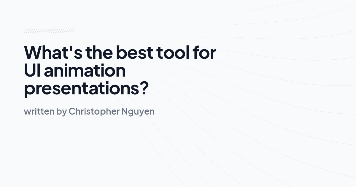 What's the best tool for UI animation presentations?