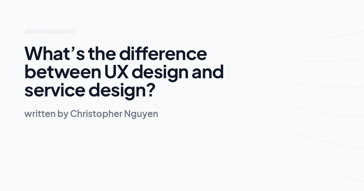 What’s the difference between UX design and service design?