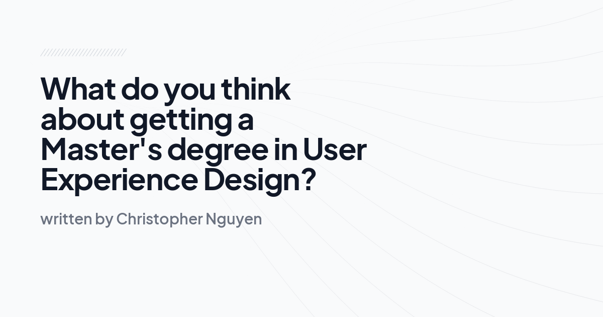 What do you think about getting a Master's degree in User Experience Design?