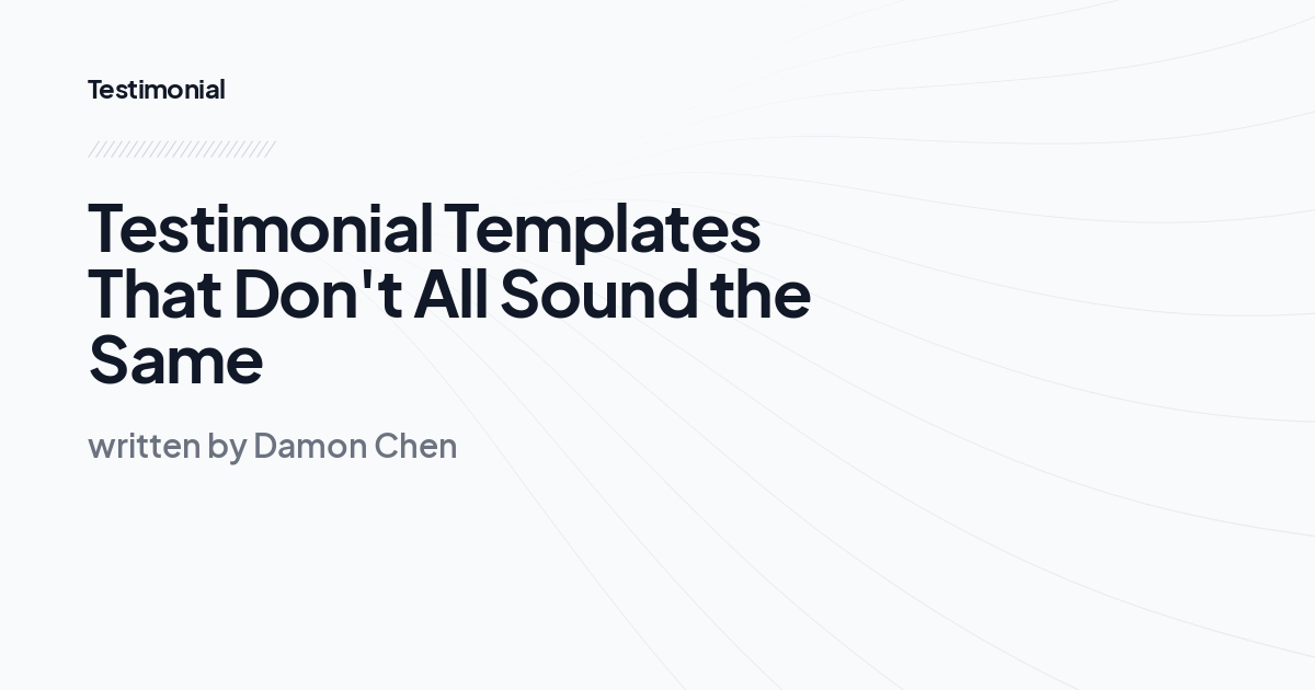 Testimonial Templates That Don't All Sound the Same