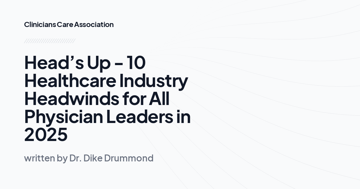Head’s Up - 10 Healthcare Industry Headwinds for All Physician Leaders in 2025