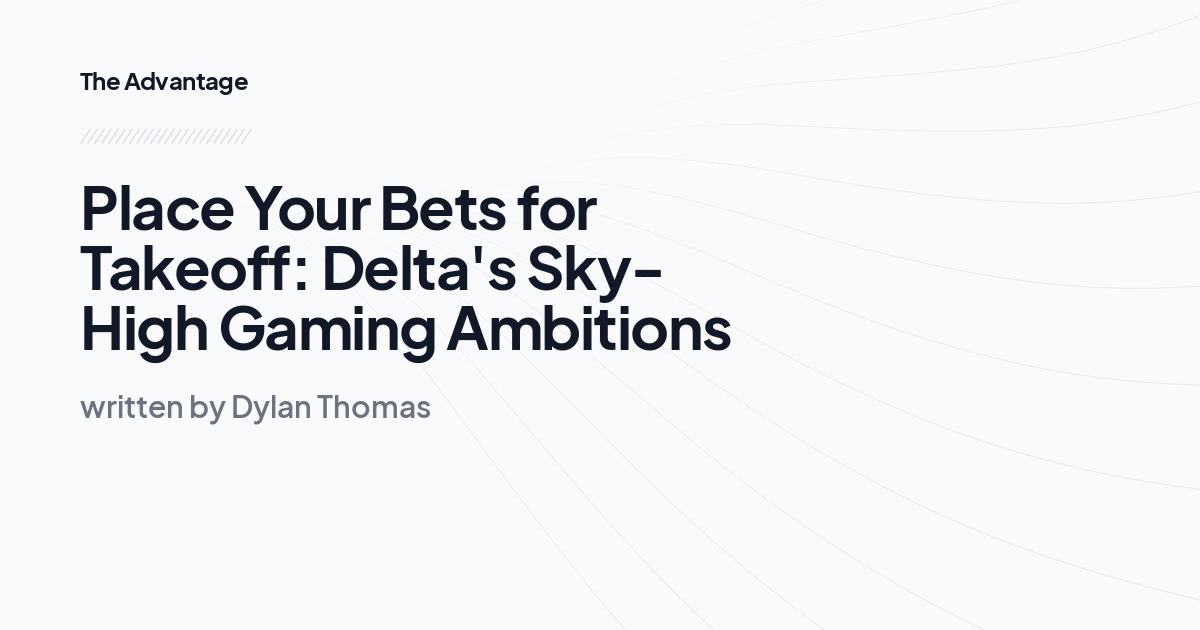 Place Your Bets for Takeoff: Delta's Sky-High Gaming Ambitions