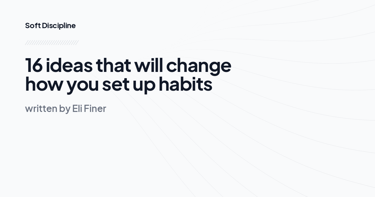 16 ideas that will change how you set up habits