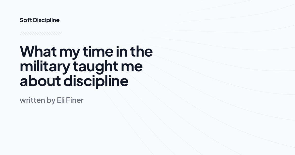 What my time in the military taught me about discipline