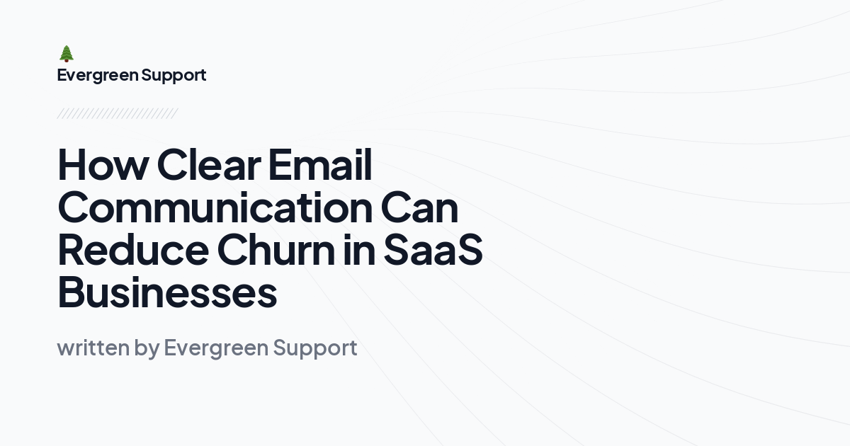 How Clear Email Communication Can Reduce Churn in SaaS Businesses
