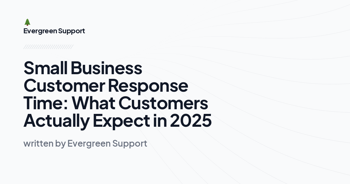 Small Business Customer Response Time: What Customers Actually Expect in 2025