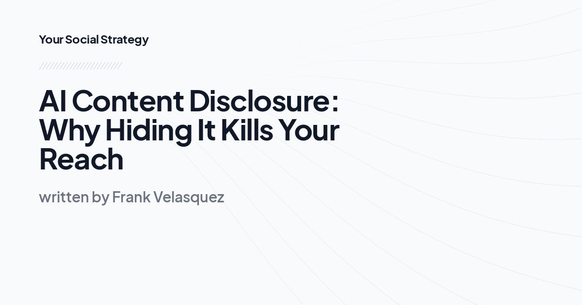AI Content Disclosure: Why Hiding It Kills Your Reach