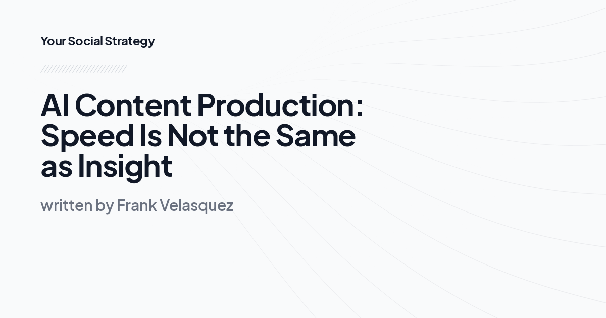 AI Content Production: Speed Is Not the Same as Insight