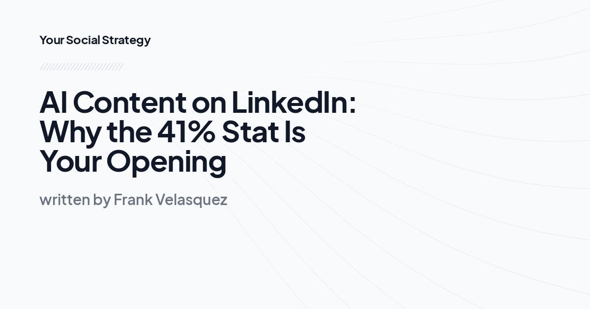AI Content on LinkedIn: Why the 41% Stat Is Your Opening