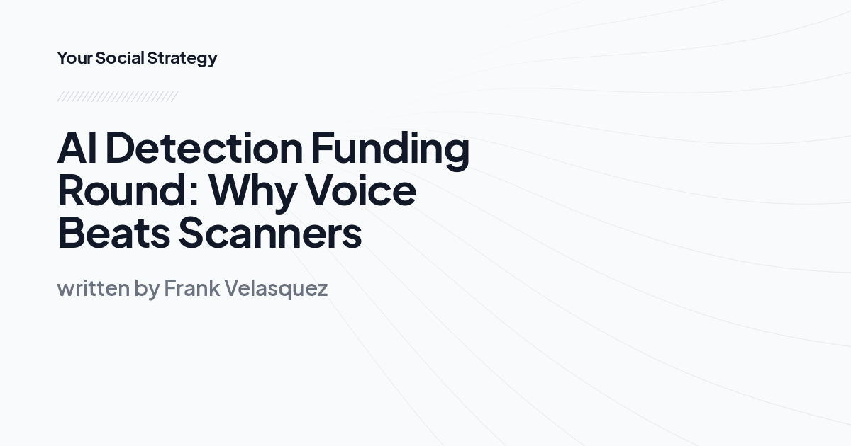 AI Detection Funding Round: Why Voice Beats Scanners