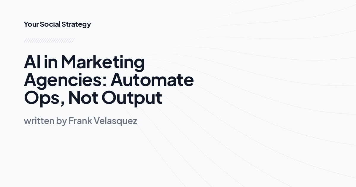 AI in Marketing Agencies: Automate Ops, Not Output