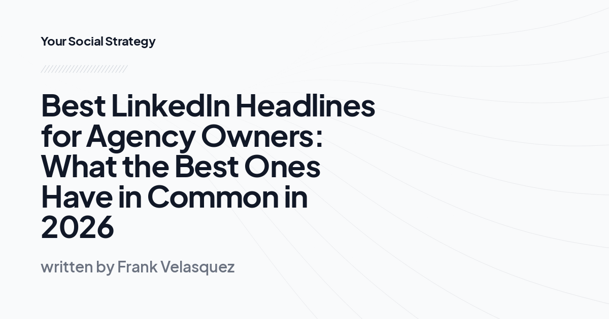 Best LinkedIn Headlines for Agency Owners: What the Best Ones Have in Common in 2026
