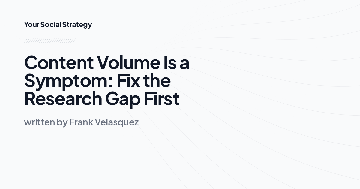 Content Volume Is a Symptom: Fix the Research Gap First