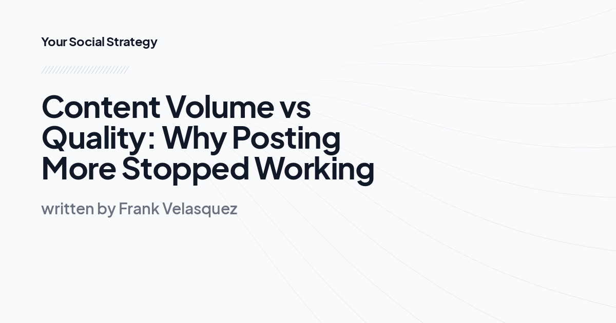 Content Volume vs Quality: Why Posting More Stopped Working
