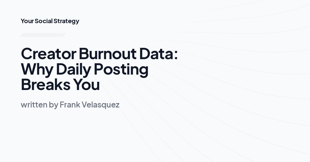 Creator Burnout Data: Why Daily Posting Breaks You