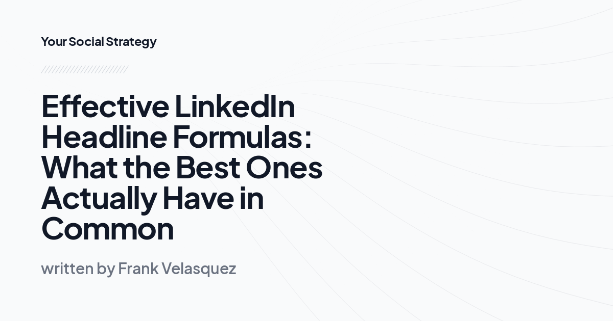 Effective LinkedIn Headline Formulas: What the Best Ones Actually Have in Common