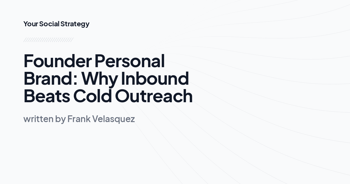 Founder Personal Brand: Why Inbound Beats Cold Outreach