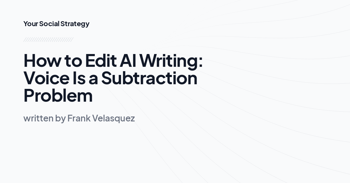 How to Edit AI Writing: Voice Is a Subtraction Problem