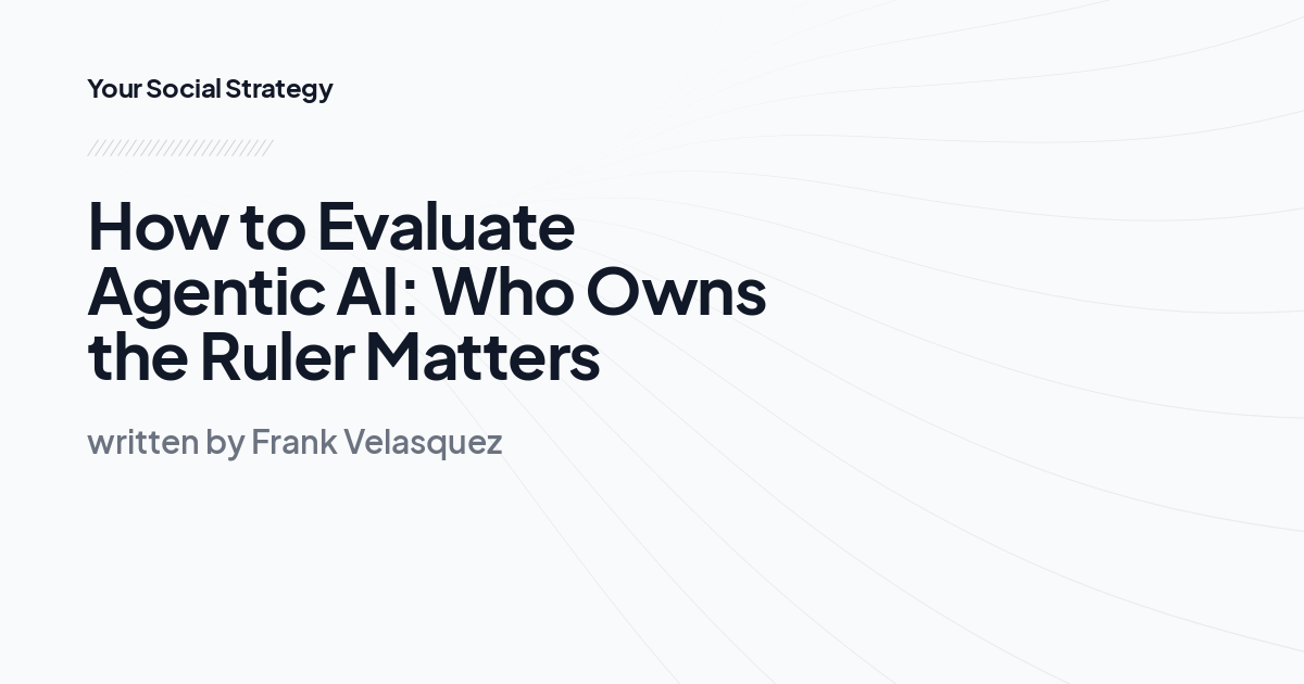 How to Evaluate Agentic AI: Who Owns the Ruler Matters