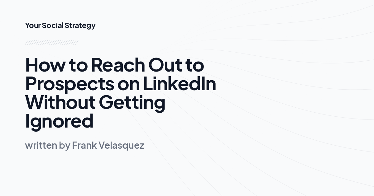 How to Reach Out to Prospects on LinkedIn Without Getting Ignored