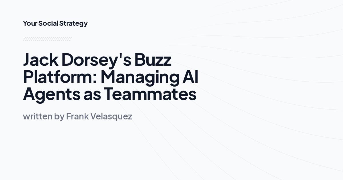 Jack Dorsey's Buzz Platform: Managing AI Agents as Teammates